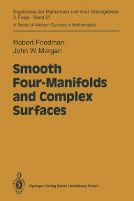 Title: Smooth Four-Manifolds and Complex Surfaces / Edition 1, Author: Robert Friedman
