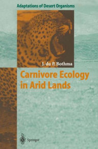 Title: Carnivore Ecology in Arid Lands / Edition 1, Author: Jacobus du P. Bothma