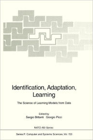 Title: Identification, Adaptation, Learning: The Science of Learning Models from Data / Edition 1, Author: Sergio Bittanti