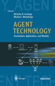 Title: Agent Technology: Foundations, Applications, and Markets / Edition 1, Author: Nicholas R. Jennings