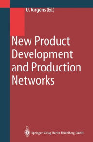 Title: New Product Development and Production Networks: Global Industrial Experience / Edition 1, Author: Ulrich Jürgens