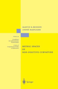 Title: Metric Spaces of Non-Positive Curvature / Edition 1, Author: Martin R. Bridson