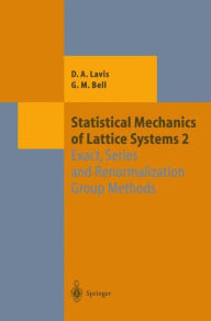 Title: Statistical Mechanics of Lattice Systems: Volume 2: Exact, Series and Renormalization Group Methods / Edition 1, Author: David Lavis