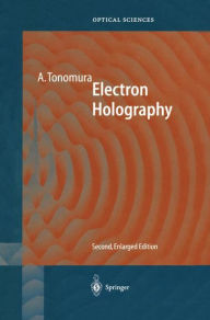 Title: Electron Holography / Edition 2, Author: Akira Tonomura