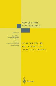 Title: Scaling Limits of Interacting Particle Systems / Edition 1, Author: Claude Kipnis