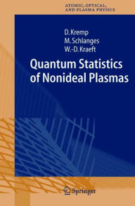 Title: Quantum Statistics of Nonideal Plasmas / Edition 1, Author: Dietrich Kremp