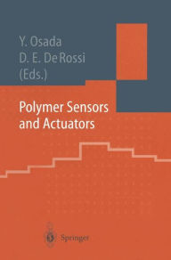 Title: Polymer Sensors and Actuators / Edition 1, Author: Yoshihito Osada