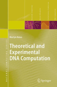 Title: Theoretical and Experimental DNA Computation / Edition 1, Author: Martyn Amos