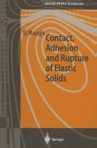 Title: Contact, Adhesion and Rupture of Elastic Solids / Edition 1, Author: D. Maugis