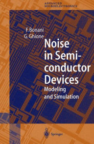 Title: Noise in Semiconductor Devices: Modeling and Simulation / Edition 1, Author: Fabrizio Bonani