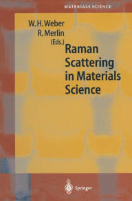 Title: Raman Scattering in Materials Science / Edition 1, Author: Willes H. Weber