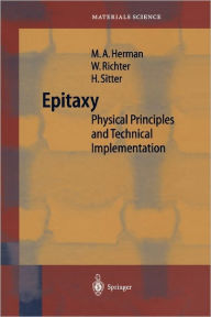 Title: Epitaxy: Physical Principles and Technical Implementation / Edition 1, Author: Marian A. Herman