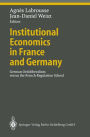 Institutional Economics in France and Germany: German Ordoliberalism versus the French Regulation School / Edition 1