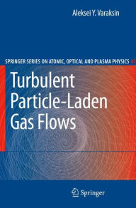 Title: Turbulent Particle-Laden Gas Flows, Author: Aleksei Y. Varaksin