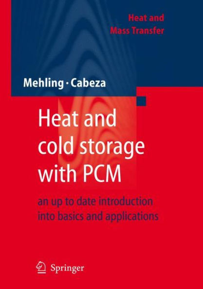 Heat and cold storage with PCM: An up to date introduction into basics and applications / Edition 1