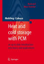 Heat and cold storage with PCM: An up to date introduction into basics and applications / Edition 1