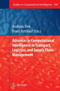 Title: Advances in Computational Intelligence in Transport, Logistics, and Supply Chain Management, Author: Andreas Fink