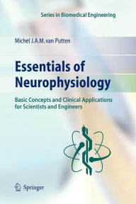 Title: Essentials of Neurophysiology: Basic Concepts and Clinical Applications for Scientists and Engineers / Edition 1, Author: Michel J.A.M. van Putten