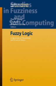 Fuzzy Logic: A Spectrum of Theoretical & Practical Issues