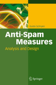 Title: Anti-Spam Measures: Analysis and Design / Edition 1, Author: Guido Schryen