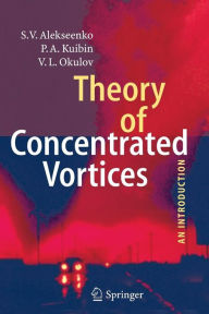 Title: Theory of Concentrated Vortices: An Introduction / Edition 1, Author: S. V. Alekseenko