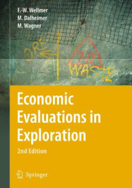 Title: Economic Evaluations in Exploration / Edition 2, Author: Friedrich-Wilhelm Wellmer