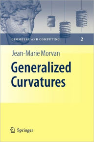 Title: Generalized Curvatures / Edition 1, Author: Jean-Marie Morvan
