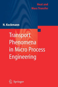 Title: Transport Phenomena in Micro Process Engineering / Edition 1, Author: Norbert Kockmann