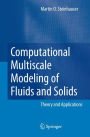 Computational Multiscale Modeling of Fluids and Solids: Theory and Applications / Edition 1