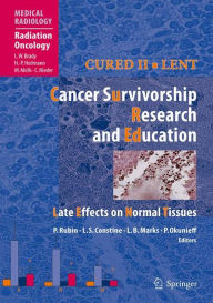 Cured II - LENT Cancer Survivorship Research And Education: Late Effects on Normal Tissues / Edition 1