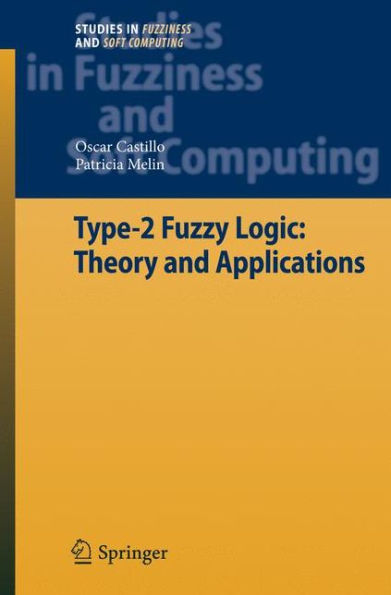 Type-2 Fuzzy Logic: Theory and Applications / Edition 1