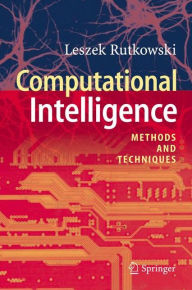 Title: Computational Intelligence: Methods and Techniques / Edition 1, Author: Leszek Rutkowski