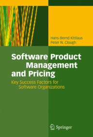 Title: Software Product Management and Pricing: Key Success Factors for Software Organizations, Author: Hans-Bernd Kittlaus