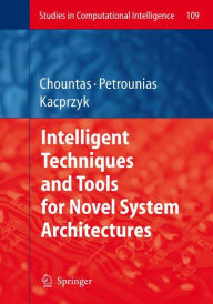 Title: Intelligent Techniques and Tools for Novel System Architectures / Edition 1, Author: Panagiotis Chountas