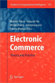 Title: Electronic Commerce: Theory and Practice / Edition 1, Author: Makoto Yokoo