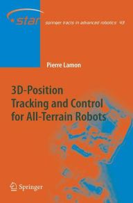 Title: 3D-Position Tracking and Control for All-Terrain Robots / Edition 1, Author: Pierre Lamon