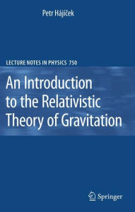 Title: An Introduction to the Relativistic Theory of Gravitation / Edition 1, Author: Petr Hajicek