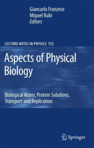 Title: Aspects of Physical Biology: Biological Water, Protein Solutions, Transport and Replication / Edition 1, Author: Giancarlo Franzese