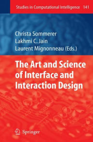 Title: The Art and Science of Interface and Interaction Design (Vol. 1) / Edition 1, Author: Christa Sommerer