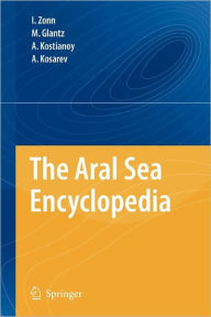 Title: The Aral Sea Encyclopedia, Author: Igor S. Zonn