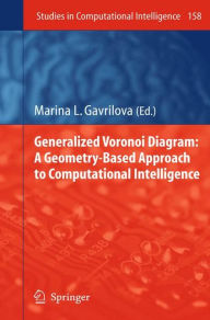 Title: Generalized Voronoi Diagram: A Geometry-Based Approach to Computational Intelligence, Author: Marina L. Gavrilova
