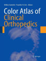 Color Atlas of Clinical Orthopedics / Edition 1
