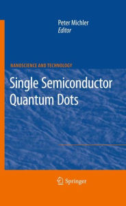 Title: Single Semiconductor Quantum Dots / Edition 1, Author: Peter Michler