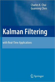 Title: Kalman Filtering: with Real-Time Applications / Edition 4, Author: Charles K. Chui