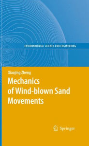 Title: Mechanics of Wind-blown Sand Movements, Author: Xiaojing Zheng