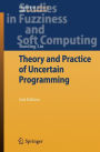 Theory and Practice of Uncertain Programming