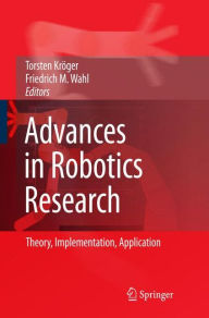 Title: Advances in Robotics Research: Theory, Implementation, Application / Edition 1, Author: Torsten Krïger