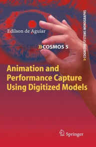 Title: Animation and Performance Capture Using Digitized Models / Edition 1, Author: Edilson de Aguiar