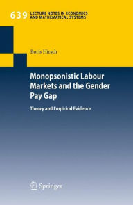 Title: Monopsonistic Labour Markets and the Gender Pay Gap: Theory and Empirical Evidence, Author: Boris Hirsch