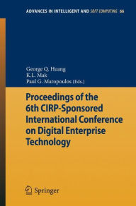 Title: Proceedings of the 6th CIRP-Sponsored International Conference on Digital Enterprise Technology, Author: George Q. Huang